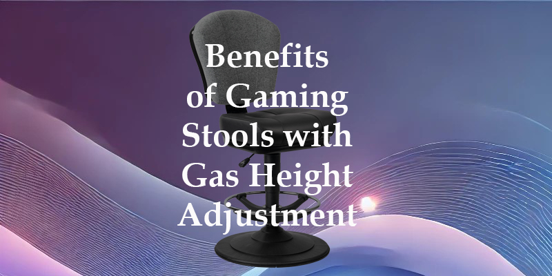 benefits of casino gaming stools with gas height adjustment